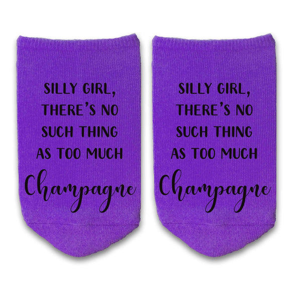 Silly girl there's no such thing as too much champagne custom printed on no show socks.