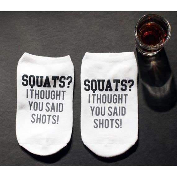 Squats, I thought you said shots custom printed on no show socks.