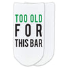 Too old for this bar custom printed on no show socks.