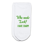 St. Patrick's Day who needs luck I have charm printed on no show socks.